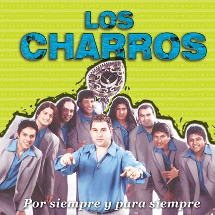 Carátula LOS CHARROS - Por Siempre y para siempre