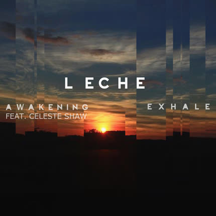 Carátula L E C H E - Amanecer feat. Celeste Shaw -  Exhale [English Version]
