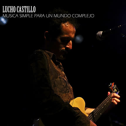 Carátula LUCHO CASTILLO - Música simple para un Mundo Complejo (singles)