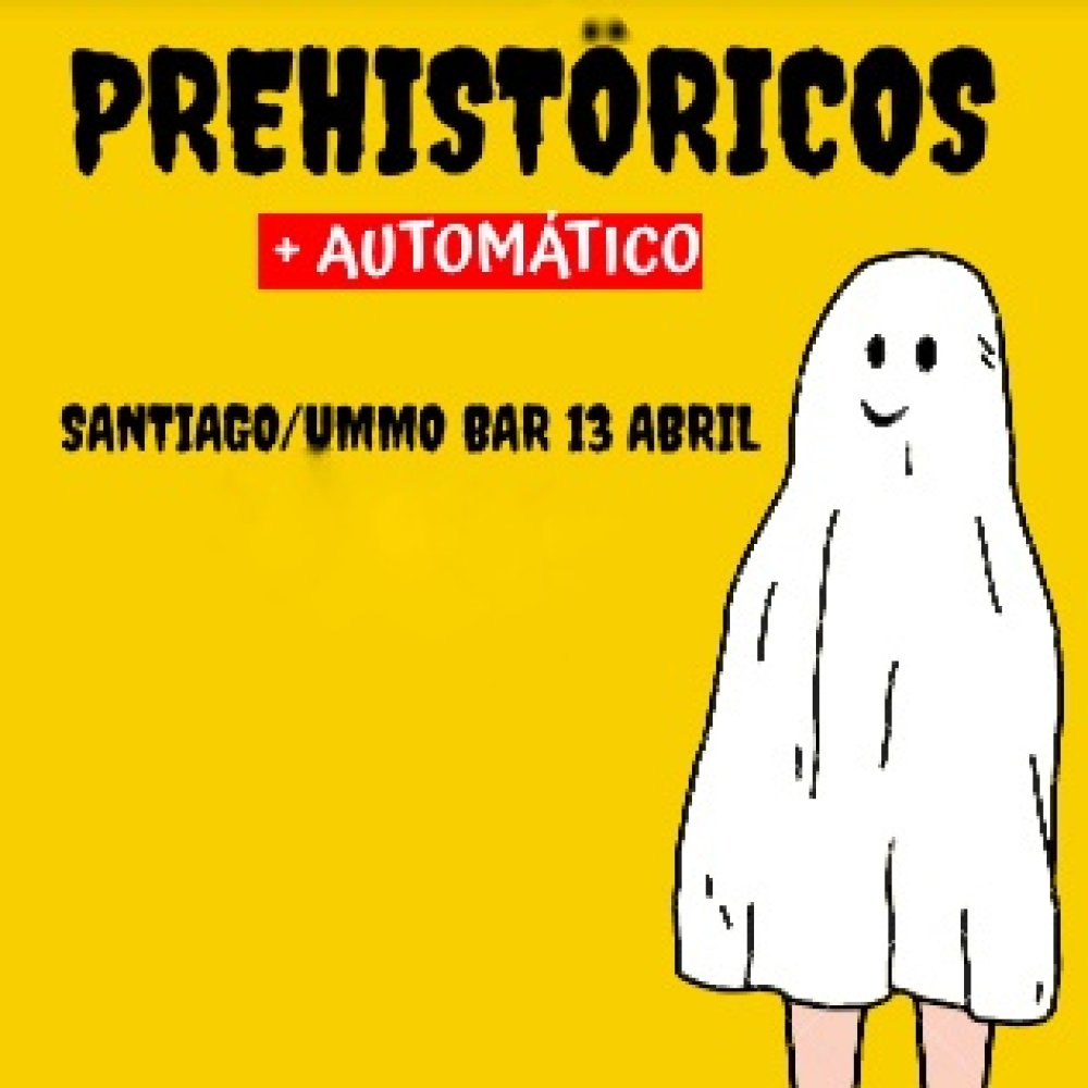 Flyer Evento SANTIAGO: PREHISTÖRICOS + AUTOMATICO EN BAR UMMO