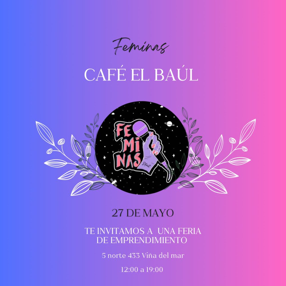 Flyer Evento FEMINAS - FERIA DE EMPRENDIMIENTOS EN BAÚL CAFÉ VIÑA DEL MAR