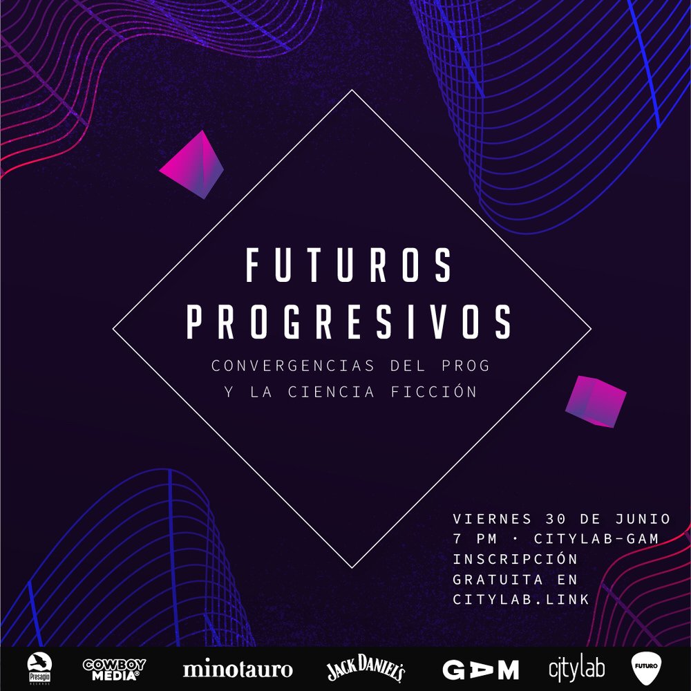 Flyer Evento FUTUROS PROGRESIVOS: CONVERGENCIAS DEL ROCK PROG Y CIENCIA FICCION EN CITYLAB GAM