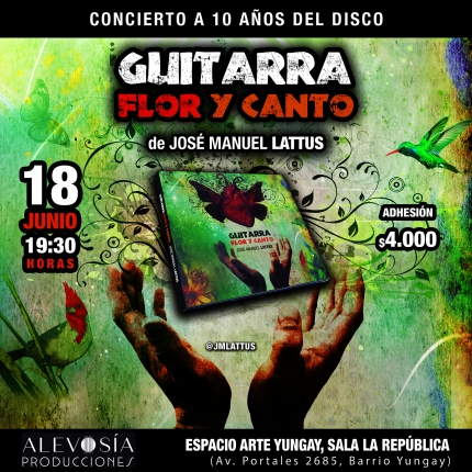Flyer Evento JOSE MANUEL LATTUS / 10 AÑOS DISCO GUITARRA, FLOR Y CANTO