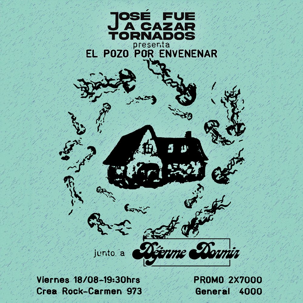 Flyer Evento LANZAMIENTO EL POZO POR ENVENENAR: JOSÉ FUE A CAZAR TORNADOS + DÉJENME DORMIR EN CREA ROCK