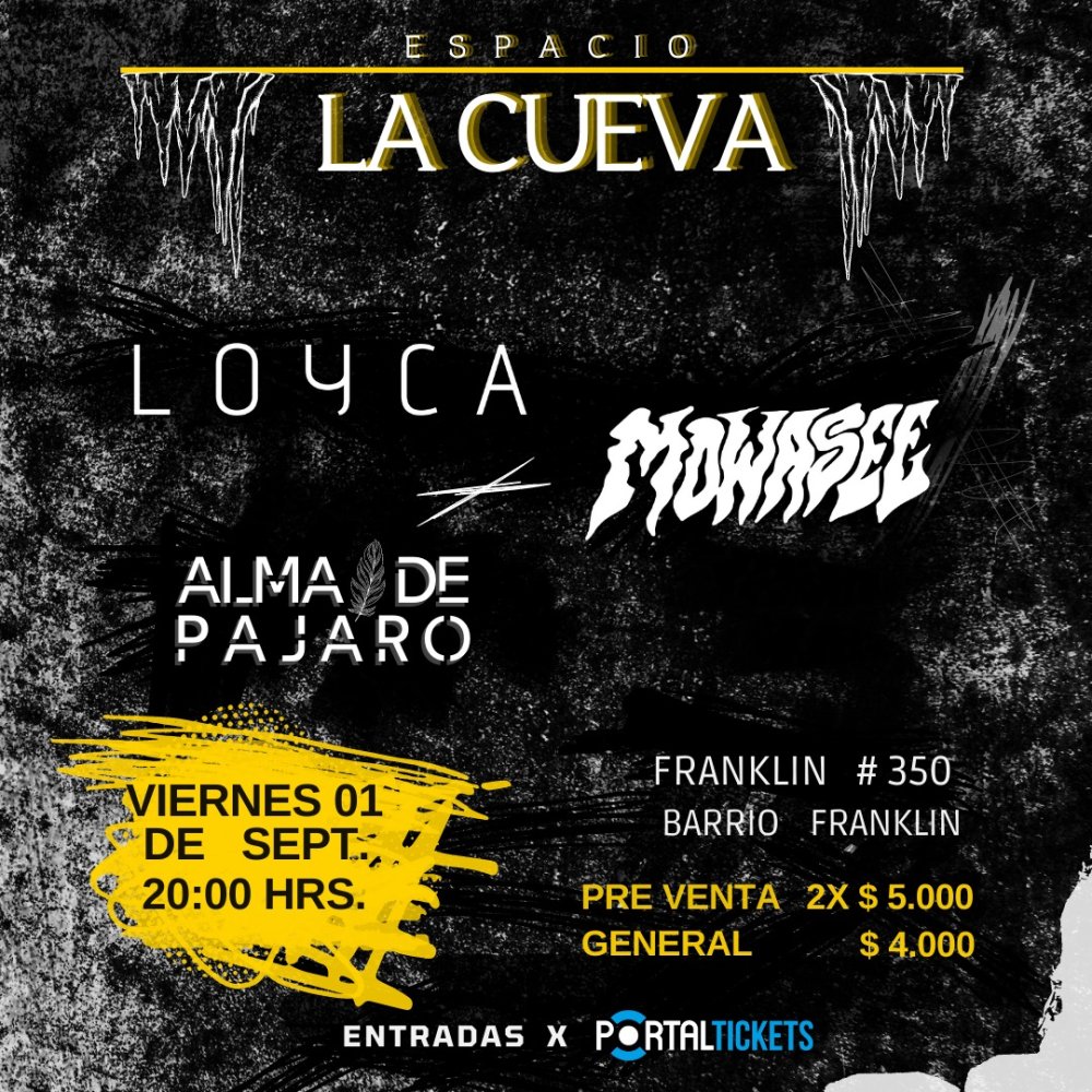 Flyer Evento LOYCA, MOWASEE & ALMA DE PAJARO EN CUEVA FRANKLIN