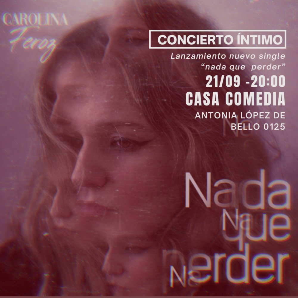 Flyer Evento CONCIERTO INTIMO CAROLINA FEROZ: LANZAMIENTO TERCER SINGLE EN CASA COMEDIA