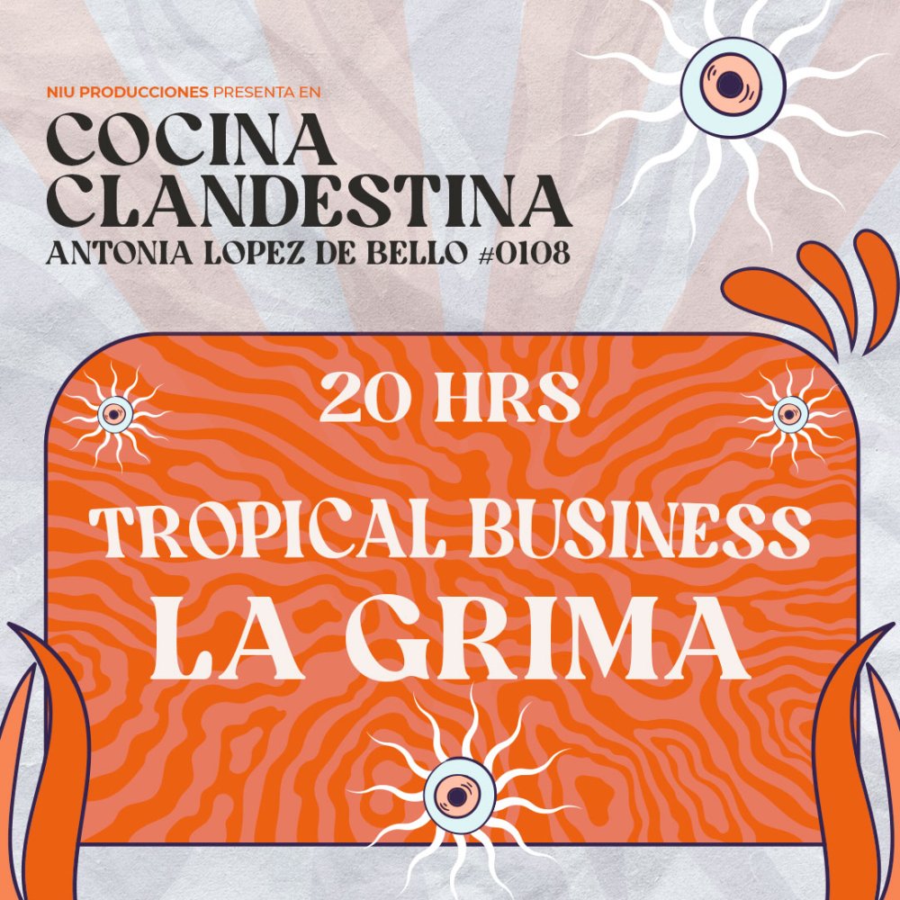 Flyer TROPICAL BUSINESS + LA GRIMA EN COCINA CLANDESTINA