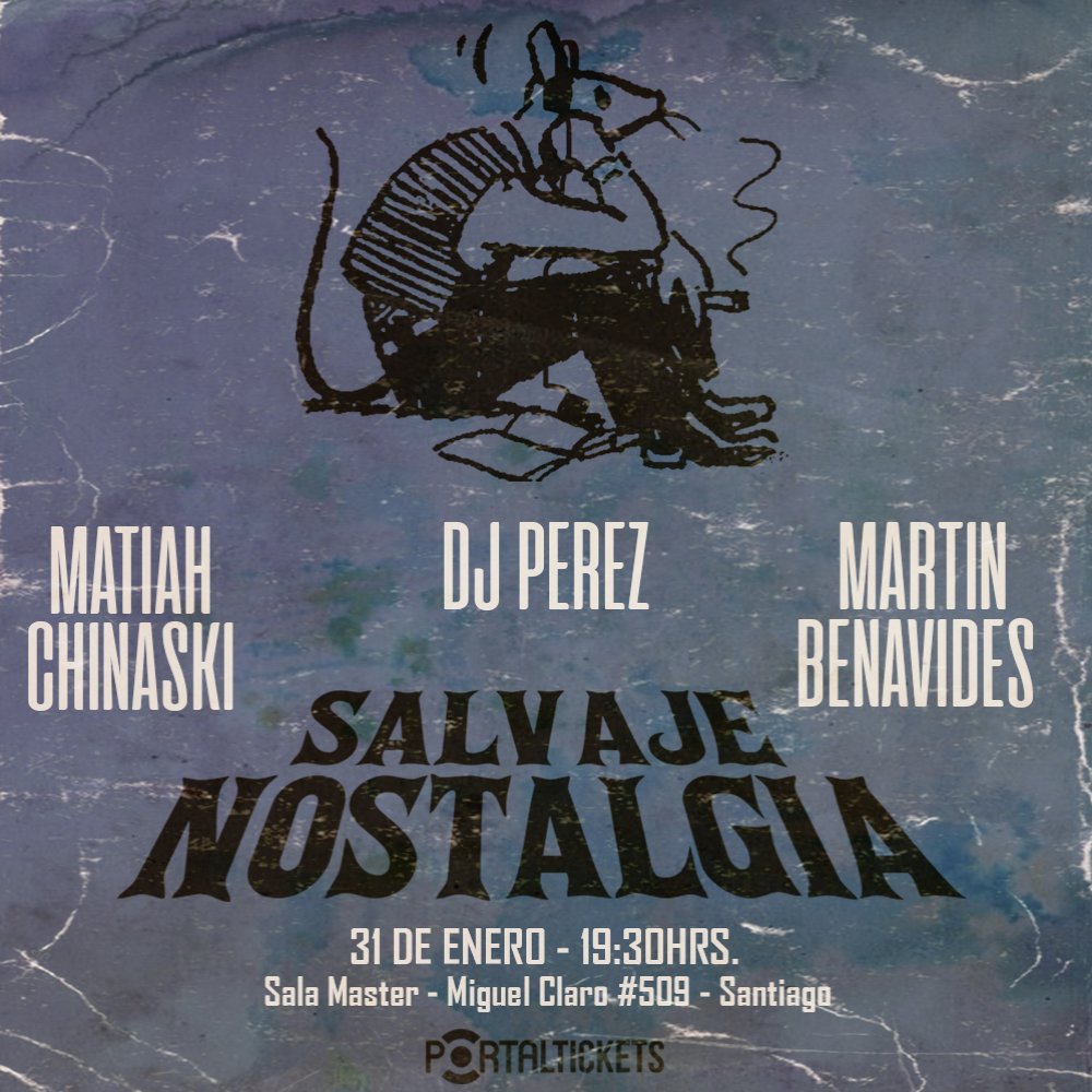Flyer Evento MATIAH CHINASKI - MARTIN BENAVIDES - DJ PEREZ. LANZAMIENTO SALVAJE NOSTALGIA , SALA MASTER