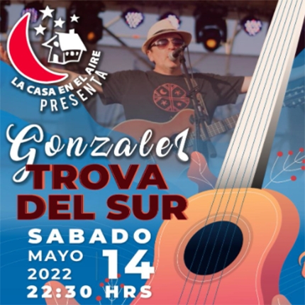 Flyer Evento GONZALEZ TROVA DEL SUR EN LA CASA EN EL AIRE